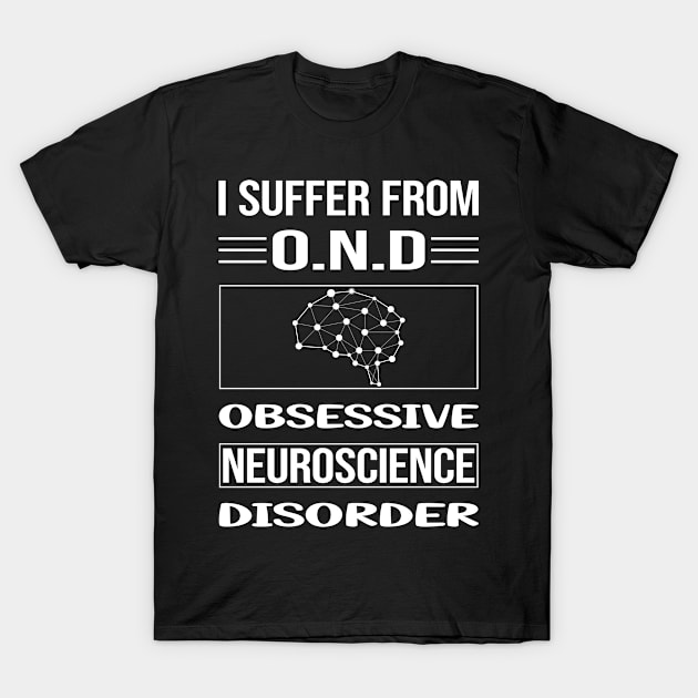 Funny Obsessive Neuroscience Neuroscientist Neurobiology T-Shirt by relativeshrimp